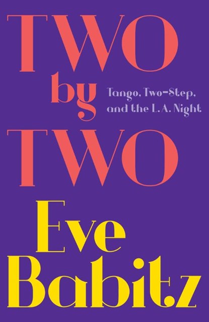 Two by Two, Eve Babitz - Paperback - 9781501111457