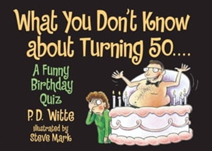 What You Don't Know About Turning 50, P. D. Witte - Ebook - 9781501113628