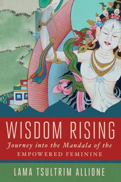 Wisdom Rising, Lama Tsultrim Allione - Gebonden - 9781501115035