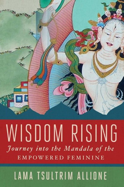 Wisdom Rising, Lama Tsultrim Allione - Gebonden - 9781501115035