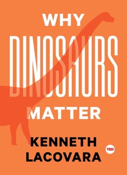 Why Dinosaurs Matter, Kenneth Lacovara - Ebook - 9781501120114