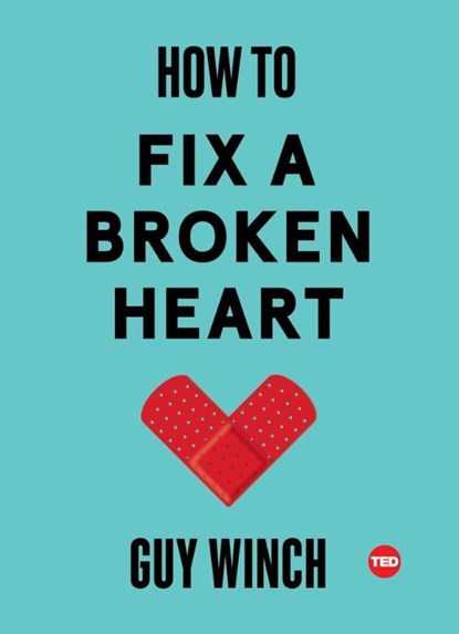 How to Fix a Broken Heart, Guy Winch - Gebonden - 9781501120121