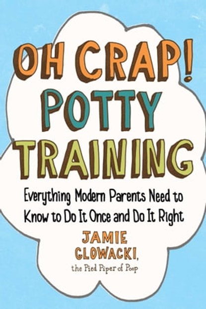 Oh Crap! Potty Training, Jamie Glowacki - Ebook - 9781501122996
