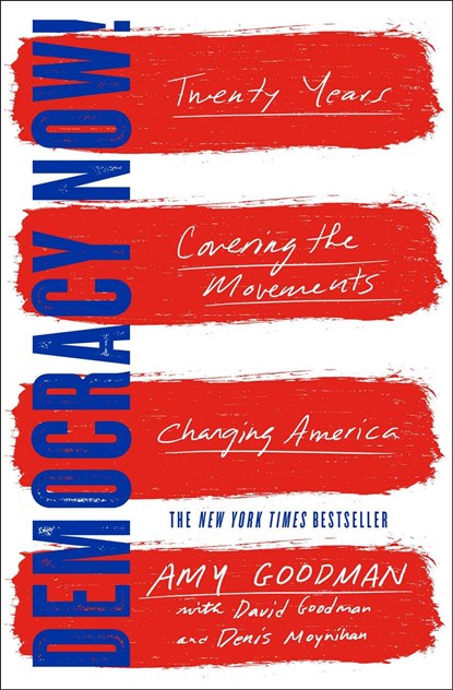 Democracy Now!: Twenty Years Covering the Movements Changing America, Amy Goodman - Paperback - 9781501123597