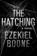 The Hatching, BOONE,  Ezekiel - Gebonden - 9781501125041