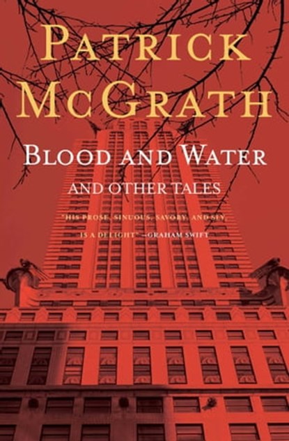 Blood and Water and Other Stories, Patrick Mcgrath - Ebook - 9781501125393