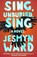 Sing, Unburied, Sing, Jesmyn Ward - Gebonden - 9781501126062
