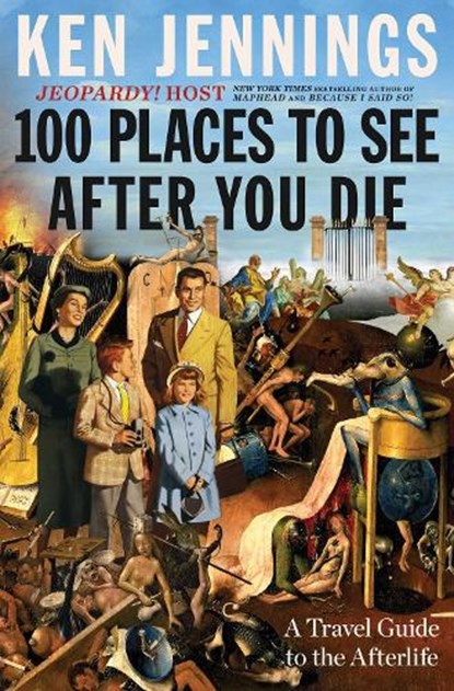 100 Places to See After You Die, Ken Jennings - Gebonden - 9781501131585