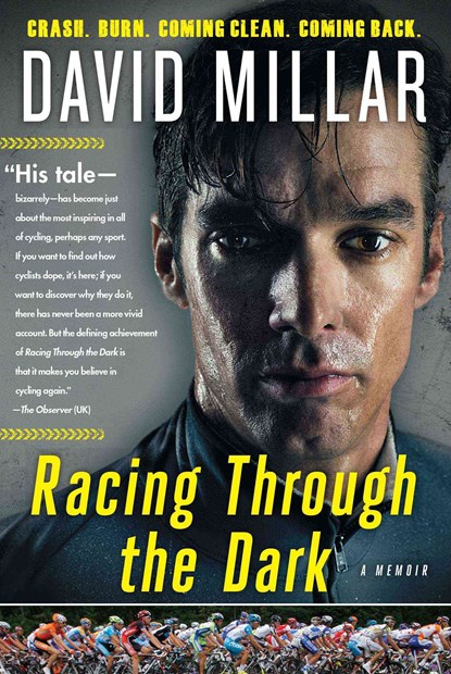 Racing Through the Dark: Crash, Burn, Coming Clean, Coming Back, David Millar - Paperback - 9781501133657