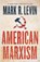 American Marxism, Mark R. Levin - Gebonden - 9781501135972