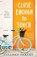 CLOSE ENOUGH TO TOUCH, Colleen Oakley - Paperback - 9781501139291