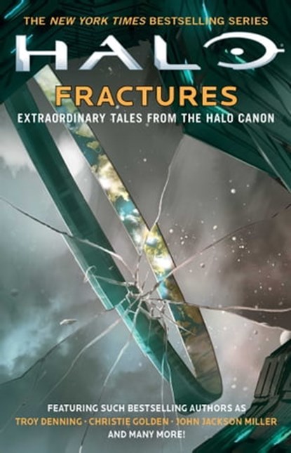 Halo: Fractures, Troy Denning ; Christie Golden ; John Jackson Miller ; Tobias S. Buckell ; Joseph Staten ; Matt Forbeck ; James Swallow ; Frank O'Connor ; Brian Reed ; Morgan Lockhart ; Kelly Gay ; Kevin Grace - Ebook - 9781501140686