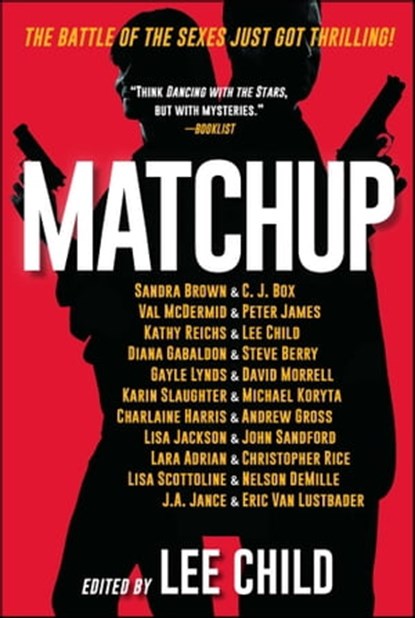 MatchUp, Lee Child ; Sandra Brown ; C. J. Box ; Val Mcdermid ; Peter James ; Kathy Reichs ; Diana Gabaldon ; Steve Berry ; Gayle Lynds ; David Morrell ; Karin Slaughter ; Michael Koryta ; Charlaine Harris ; Andrew Gross ; Lisa Jackson ; John Sandford ; Lara Adrian - Ebook - 9781501141614