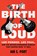 The Birth of Loud, PORT,  Ian S. - Gebonden - 9781501141652