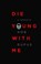 Die Young With Me, RUFUS,  Rob - Gebonden - 9781501142611