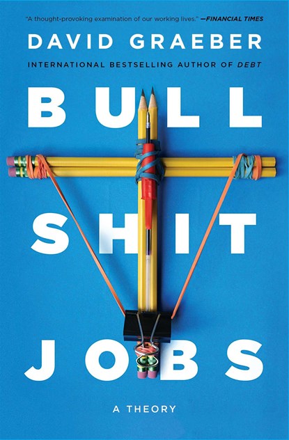 Bullshit Jobs, David Graeber - Paperback - 9781501143335
