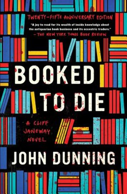 Booked to Die: A Cliff Janeway Novel, John Dunning - Paperback - 9781501147258