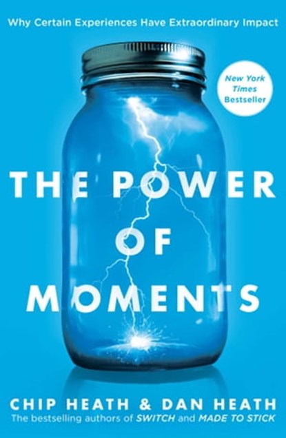 The Power of Moments, Chip Heath ; Dan Heath - Ebook - 9781501147777