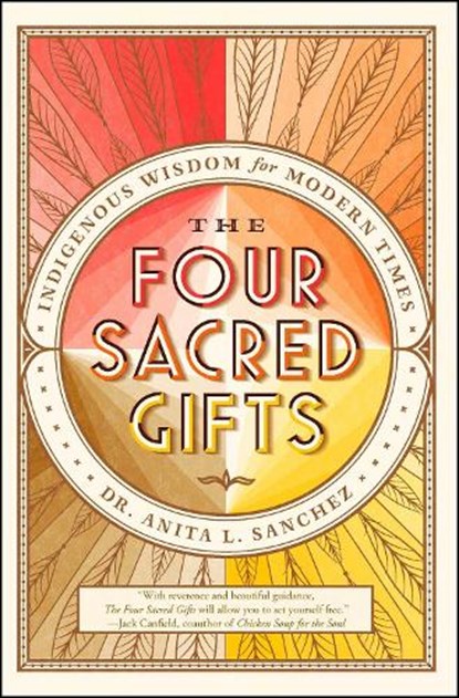 The Four Sacred Gifts, Dr Anita L. Sanchez - Paperback - 9781501150869