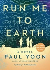 Run Me to Earth - Paul Yoon - 9781501154065