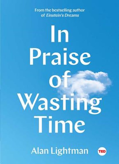 In Praise of Wasting Time, Alan Lightman - Gebonden - 9781501154362