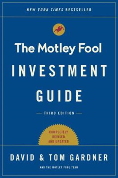The Motley Fool Investment Guide: Third Edition, Tom Gardner ; David Gardner - Paperback - 9781501155550