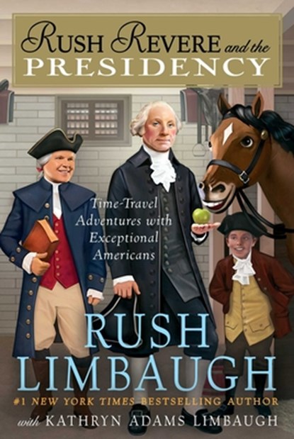 Rush Revere and the Presidency, Rush Limbaugh ; Kathryn Adams Limbaugh - Gebonden - 9781501156892
