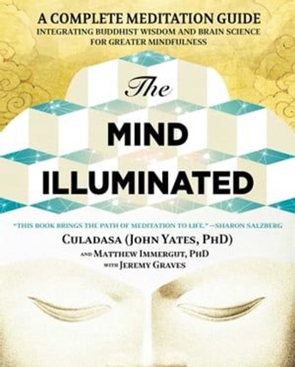 The Mind Illuminated, John Yates ; Matthew Immergut ; Jeremy Graves - Ebook - 9781501156991