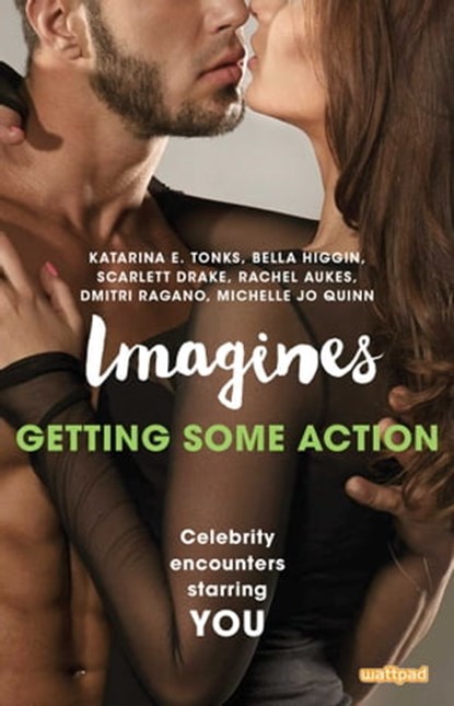 Imagines: Getting Some Action, Katarina E. Tonks ; Bella Higgin ; Scarlett Drake ; Rachel Aukes ; Dmitri Ragano ; Michelle Jo Quinn - Ebook - 9781501158643