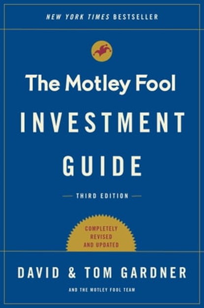 The Motley Fool Investment Guide: Third Edition, Tom Gardner ; David Gardner - Ebook - 9781501158766