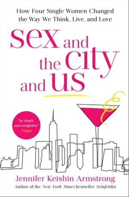 Sex and the City and Us, Jennifer Keishin Armstrong - Ebook - 9781501164842