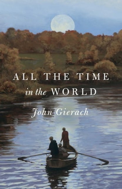 All the Time in the World, John Gierach - Ebook - 9781501168666