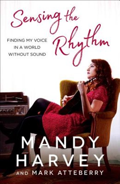 Sensing the Rhythm, Mandy Harvey ; Mark Attebury - Paperback - 9781501172267