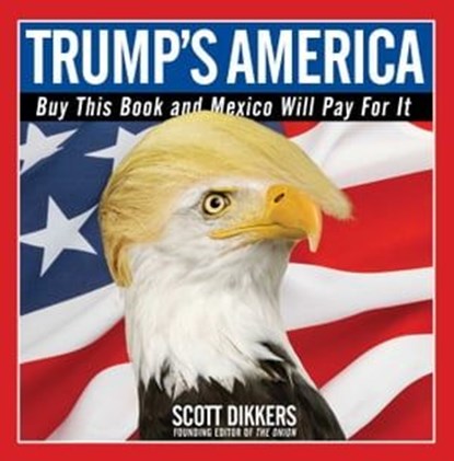 Trump's America, Scott Dikkers - Ebook - 9781501172687