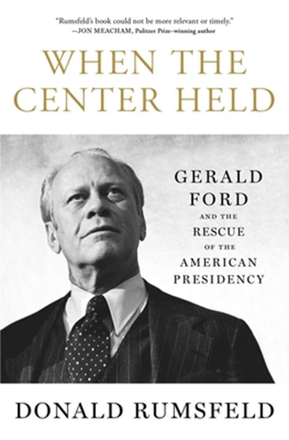 When the Center Held, Donald Rumsfeld - Paperback - 9781501172946