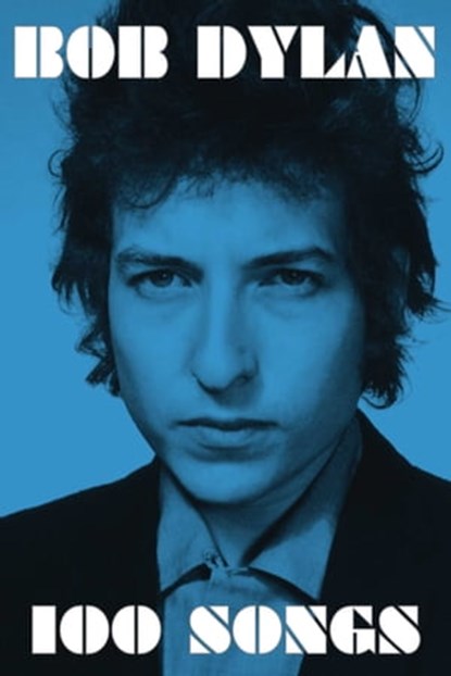 100 Songs, Bob Dylan - Ebook - 9781501173370