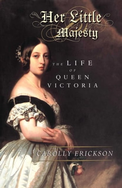 Her Little Majesty, Carolly Erickson - Ebook - 9781501176500