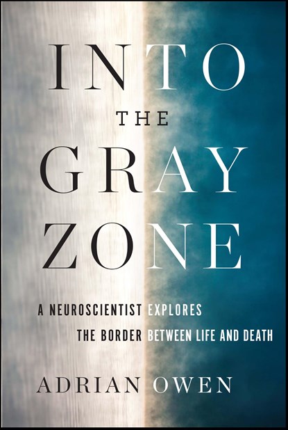 Into the Gray Zone, Adrian Owen - Paperback - 9781501176630