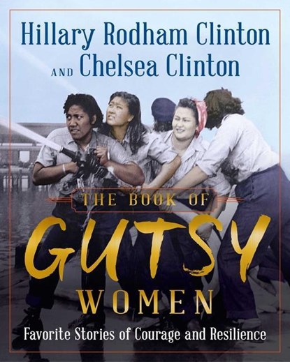 The Book of Gutsy Women, Hillary Rodham Clinton ; Chelsea Clinton - Gebonden - 9781501178412