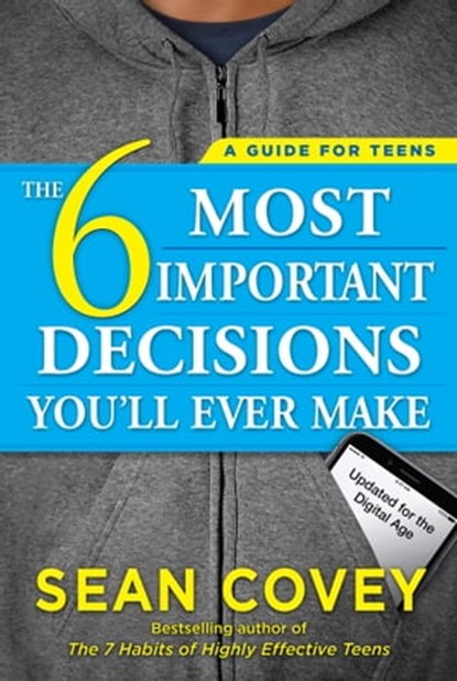 The 6 Most Important Decisions You'll Ever Make, Sean Covey - Ebook - 9781501178702