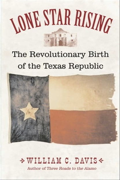 Lone Star Rising, William C. Davis - Ebook - 9781501178801