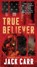 True Believer, 2: A Thriller, CARR,  Jack - Paperback - 9781501180859