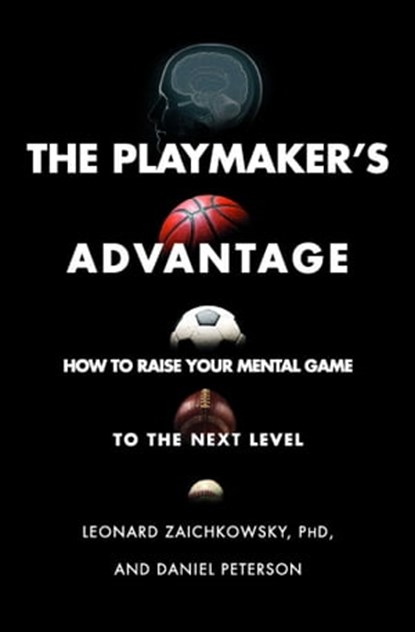 The Playmaker's Advantage, Leonard Zaichkowsky ; Daniel Peterson - Ebook - 9781501181887