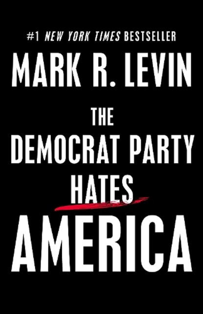 The Democrat Party Hates America, Mark R. Levin - Gebonden - 9781501183157