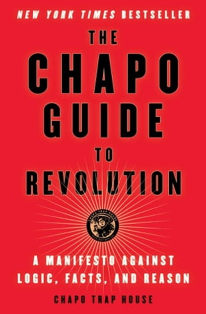 The Chapo Guide to Revolution, Chapo Trap House ; Felix Biederman ; Matt Christman ; Brendan James ; Will Menaker ; Virgil Texas - Ebook - 9781501187308