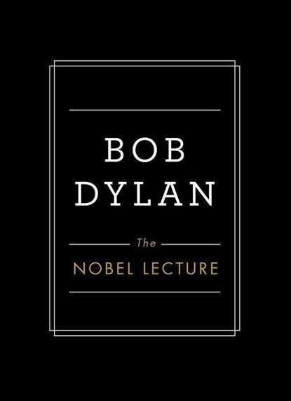 The Nobel Lecture, Bob Dylan - Gebonden - 9781501189401