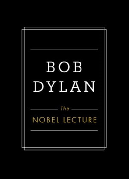 The Nobel Lecture, Bob Dylan - Ebook - 9781501189418