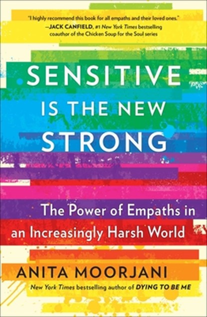 Sensitive Is the New Strong, Anita Moorjani - Paperback - 9781501196683