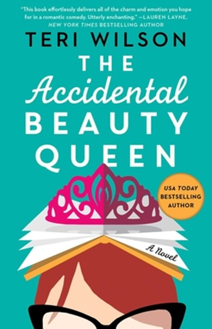 The Accidental Beauty Queen, Teri Wilson - Paperback - 9781501197604