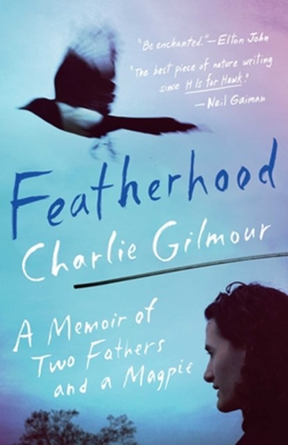 Featherhood: A Memoir of Two Fathers and a Magpie, Charlie Gilmour - Gebonden - 9781501198502